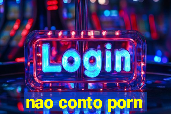 nao conto porn